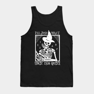 I'll Just Wait Until It's Quiet halloween Teacher Tank Top